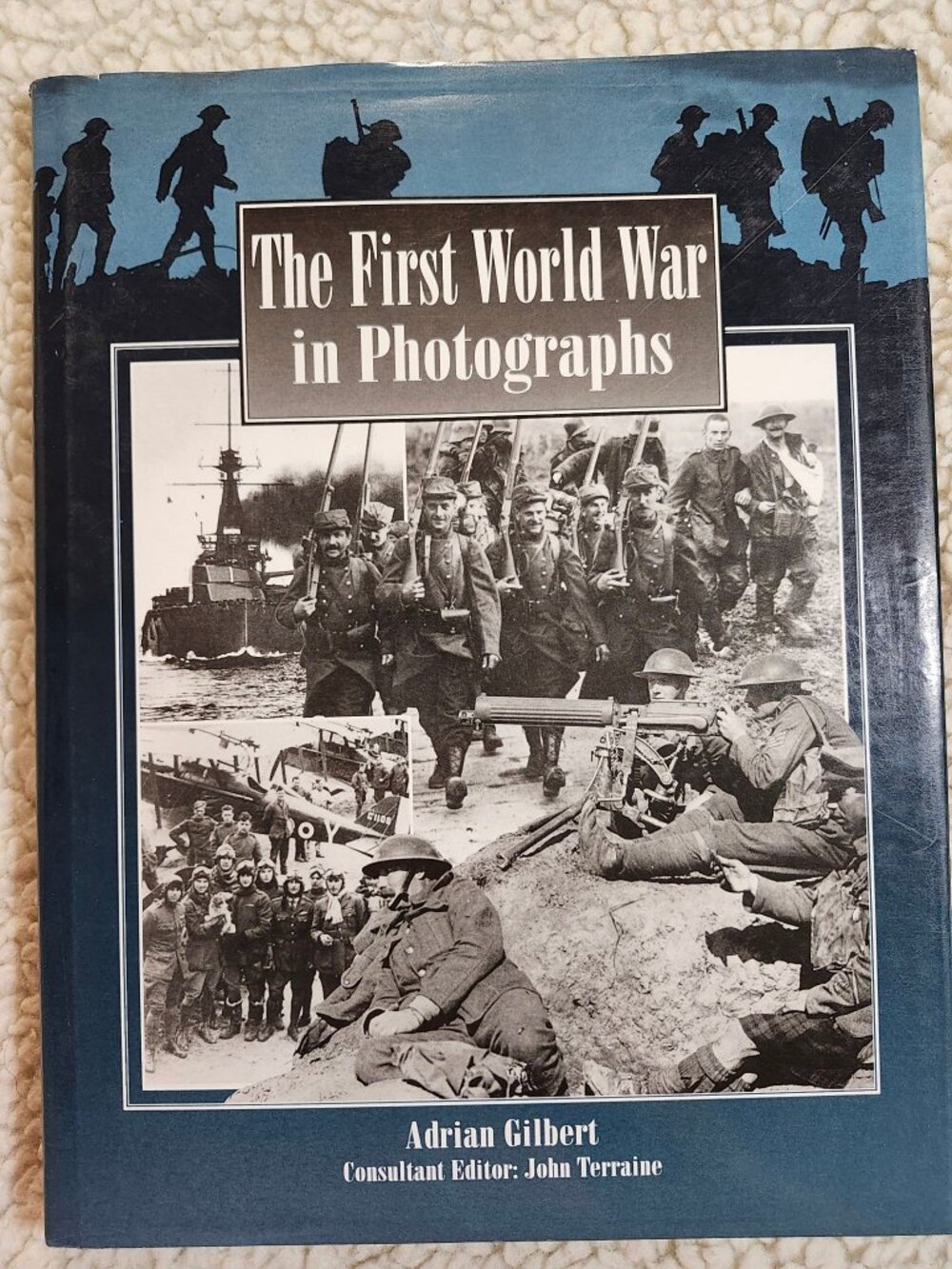 Adrian Gilbert The First World War in Photographs Hardcover 2000 Prospero Books